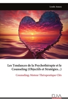Les Tendances de la Psychothérapie et le Counseling (Objectifs et Stratégies...): Counseling; Moteur Thérapeutique Clés (French Edition) 9999340474 Book Cover