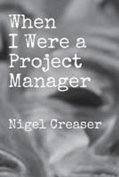 When I Were a Project Manager: A play 1976839386 Book Cover