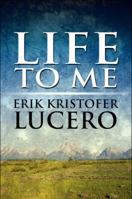 Life to Me 1534918744 Book Cover
