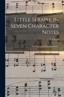 Little Seraph, In Seven Character Notes: For Churches And Sunday Schools. 1013572394 Book Cover