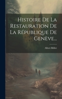 Histoire de la Restauration de la R�publique de Gen�ve... 102182996X Book Cover