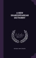A New Shakespearean Dictionary 1016222610 Book Cover