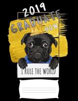 2019 graduate now i rule the world: Funny pug dog college ruled composition notebook for graduation / back to school 8.5x11 1098888138 Book Cover