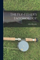 The Fly-fisher's Entomology, Illustrated by Coloured Representations of the Natural and Artifical Insect; and Accompanied by a few Observations and Instructions Relative to Trout-and Grayling-fishing 1555215335 Book Cover