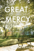 How Great Is His Mercy: The Plea B0GLM3XBH3 Book Cover
