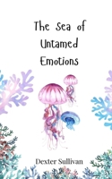 The Sea of Untamed Emotions 3690746078 Book Cover