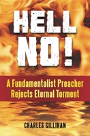 Hell No!: A Fundamentalist Preacher Rejects Eternal Torment 0313397546 Book Cover
