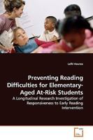 Preventing Reading Difficulties for Elementary-Aged At-Risk Students: A Longitudinal Research Investigation of Responsiveness to Early Reading Intervention 3639168720 Book Cover