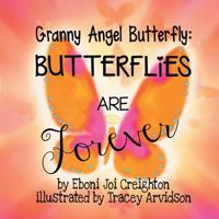 Butterflies Are Forever: Granny Angel Butterfly 1524652733 Book Cover