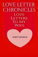 Love Letter Chronicles: Letters To My Wife 1797583158 Book Cover