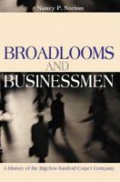 Broadlooms and Businessmen: A History of the Bigelow-Sanford Carpet Company 067433339X Book Cover