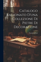Catalogo Ragionato D'una Collezione Di Pietre Di Decorazione (Italian Edition) 1022666789 Book Cover