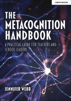 The Metacognition Handbook: A Practical Guide for Teachers and School Leaders 1913622533 Book Cover
