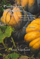 Pumpkin, Pumpkin:: Folklore, History, Planting Hints and Good Eating 1719980985 Book Cover