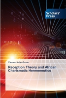 Reception Theory and African Charismatic Hermeneutics 6138932595 Book Cover