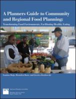 A Planners Guide to Community and Regional Food Planning: Transforming Food Environments, Facilitating Healthy Eating 1932364560 Book Cover