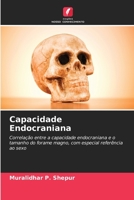 Capacidade Endocraniana: Correlação entre a capacidade endocraniana e o tamanho do forame magno, com especial referência ao sexo 6206063615 Book Cover
