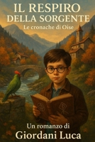 Il Respiro della Sorgente: Le cronache di Oise (Italian Edition) B0FMBLDP23 Book Cover