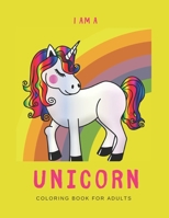 I'M A UNICORN: Unicorn Coloring Book for Adults: A LGBTQ+ Fun Unicorn Coloring Book for Adults | Size 8.5x11 | Games Workbook for Adults with Anxeity & Depression 1695209354 Book Cover