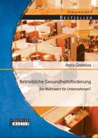 Betriebliche Gesundheitsförderung: Ein Mehrwert für Unternehmen? 3956842766 Book Cover