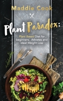 Plant Paradox Plant Based Diet for Beginners, Athletes and Ideal Weight Loss 1087943833 Book Cover
