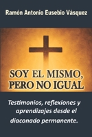 "Soy el mismo, pero no igual": Testimonios, reflexiones y aprendizajes desde el diaconado permanente. (Spanish Edition) B0FCWX8XV6 Book Cover