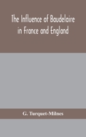 The Influence of Baudelaire in France and England 9354155731 Book Cover