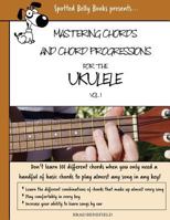 Mastering Chords for the Ukulele: Mastering Chords and Chord Progressions for the Ukulele 1537523430 Book Cover