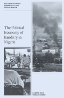 The Political Economy of Banditry in Nigeria (Multidisciplinary Perspectives on Global Africa) 1837080771 Book Cover