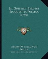 Jo. Guilelmi Bergeri Eloquentia Publica (1750) 1166204847 Book Cover