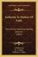 Authority in matters of faith 0548707189 Book Cover