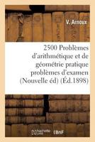 2500 Probla]mes D'Arithma(c)Tique Et de Ga(c)Oma(c)Trie Pratique Probla]mes D'Examen, Nouvelle A(c)Dition 2019542293 Book Cover