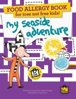 Food Allergy Book for Tree Nut Free Kids!: My Seaside Adventure – Children's Allergy Adventures Series 1909710083 Book Cover