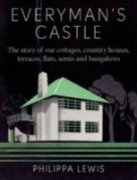 Everyman's Castle: The story of our cottages, country houses, terraces, flats, semis and bungalows 0711233381 Book Cover