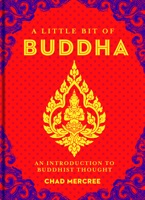 A Little Bit of Buddha: An Introduction to Buddhist Thought 1454913029 Book Cover