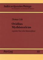 Ovidius Mythistoricus: Legendary Time in the Metamorphoses (Studien Zur Klassischen Philologie) 3631569599 Book Cover