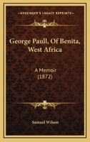 George Paull of Benita, West Africa: A Memoir 1274944856 Book Cover