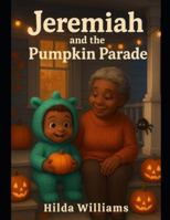 Jeremiah And The Pumpkin Parade B0G2GW6F1J Book Cover