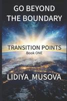 Go Beyond the Boundary: Transition points 1096807149 Book Cover