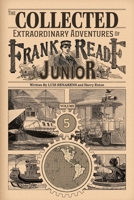 The Collected Extraordinary Adventures of Frank Reade Junior: Volume 5 1945325356 Book Cover