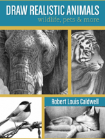 Draw Realistic Animals: Wildlife, Pets and More 1440329311 Book Cover