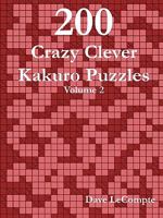 200 Crazy Clever Kakuro Puzzles - Volume 2 0557332966 Book Cover