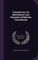 Tractatio Iur. de Matrimonio Cum Damnato Ad Mortem Contrahendo 1354931610 Book Cover