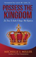 Possess the Kingdom: It's Time to Rule and Reign, Not Rapture 1544780850 Book Cover