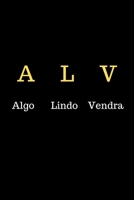 A L V Algo Lindo Vendra: Funny Spanish Quotes Notebook. Sarcastic Humor Gag Gift. Libretas de Apuntes Para Mujeres 1706478119 Book Cover