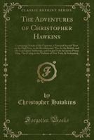The Adventures of Christopher Hawkins: Containing Details of His Captivity, a First and Second Time on the High Seas, in the Revolutionary War, by the British, and His Consequent Sufferings, and Escap 1163284785 Book Cover