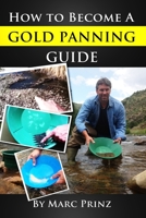 How to Become a Gold Panning Guide 1492960225 Book Cover