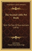 The Second Little Pet Book: With The Tale Of Puss And John 1120926041 Book Cover