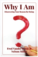 Your Reason for Being: Discovering Your Why I Am and What Is My Purpose 1649995067 Book Cover