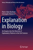 Explanation in Biology: An Enquiry Into the Diversity of Explanatory Patterns in the Life Sciences 9401779929 Book Cover
